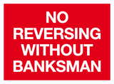 No reversing without banksman MJN Safety Signs Ltd