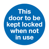 This door to be kept locked when not in use sign MJN Safety Signs Ltd