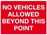 No vehicles allowed beyond this point sign MJN Safety Signs Ltd