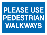Please use pedestrian walkways MJN Safety Signs Ltd