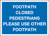 Footpath closed pedestrians please use other footpath MJN Safety Signs Ltd