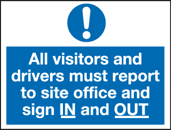 All visitors and drivers must report to site office sign in and out MJN Safety Signs Ltd