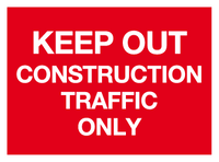 Keep out construction traffic only MJN Safety Signs Ltd
