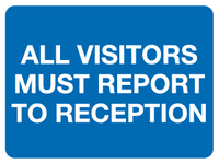 All visitors must report to reception MJN Safety Signs Ltd