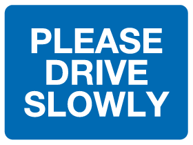 Please drive slowly MJN Safety Signs Ltd