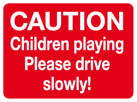 Caution children playing please drive slowly MJN Safety Signs Ltd