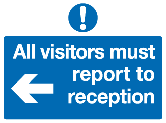 All visitors must report to reception (left) sign MJN Safety Signs Ltd