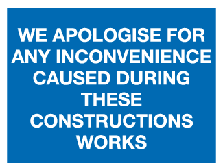 Apologise for inconvenience caused during constructions works MJN Safety Signs Ltd