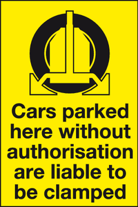 Cars parked here without authorisation are liable to be clamped sign MJN Safety Signs Ltd