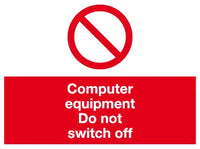 Computer equipment Do not switch off sign MJN Safety Signs Ltd