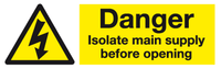 Danger Isolate main supply before opening sign MJN Safety Signs Ltd