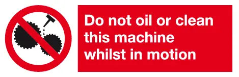 Do not oil or clear this machine whilst in motion sign MJN Safety Signs Ltd