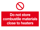 Do not store combustible materials close to heaters sign MJN Safety Signs Ltd