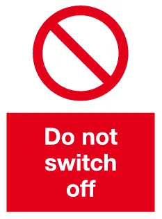 Do not switch off sign MJN Safety Signs Ltd