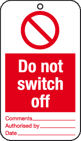 Do not switch off  tie-on-tags MJN Safety Signs Ltd
