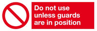Do not use unless guards are in position sign MJN Safety Signs Ltd