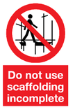Do not use scaffolding incomplete sign MJN Safety Signs Ltd