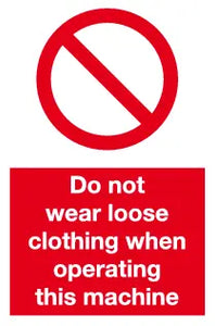 Do not wear loose clothing when operating machine sign MJN Safety Signs Ltd