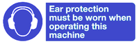 Ear protection must be worn when operating this machine sign MJN Safety Signs Ltd