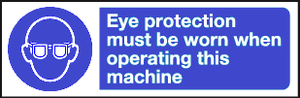 Eye protection must be worn when operating this machine sign MJN Safety Signs Ltd