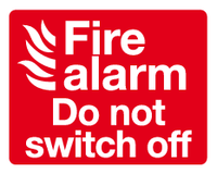 Fire alarm Do not switch off sign MJN Safety Signs Ltd