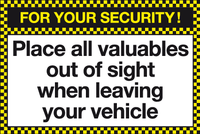 For your security Place valuables out of sight when leaving vehicle MJN Safety Signs Ltd