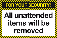 For your security All unattended items will be removed sign MJN Safety Signs Ltd