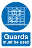 Guards must be used sign MJN Safety Signs Ltd