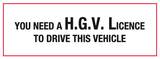 You need a HGV Licence to drive this vehicle sign MJN Safety Signs Ltd
