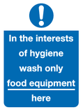 In the interests of hygiene wash only food equipment here sign MJN Safety Signs Ltd