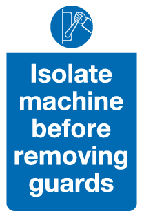 Isolate machine sign | Isolate machine before removing guards sign ...