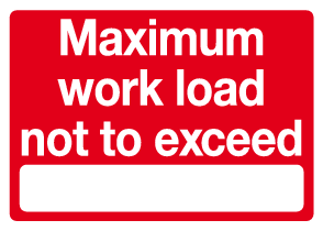 Maximum workload not to exceed sign | MJN Safety Signs Ltd | signage