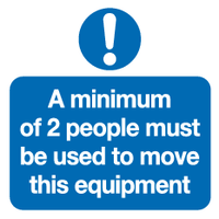 A minimum of 2 people must be used to move this equipment sign MJN Safety Signs Ltd