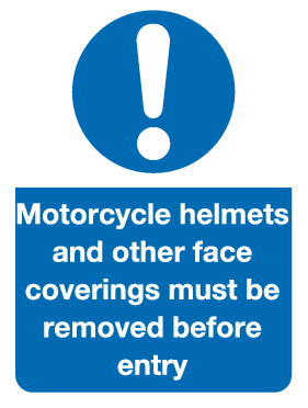 Motorcycle helmets and other face covering must be removed before entry sign MJN Safety Signs Ltd