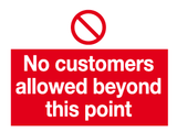 No customers allowed beyond this point prohibition sign MJN Safety Signs Ltd