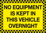 No equipment is kept in this vehicle overnight sign MJN Safety Signs Ltd