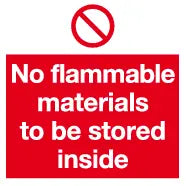 No flammable materials to be stored inside sign MJN Safety Signs Ltd