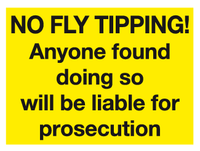 No Fly Tipping! Anyone found doing so will be liable for prosecution MJN Safety Signs Ltd