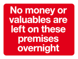 No money or valuables are left on these premises overnight sign MJN Safety Signs Ltd