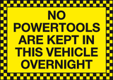 No power tools are kept in this vehicle overnight sign MJN Safety Signs Ltd