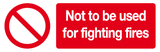 Not to be used for fighting fires sign MJN Safety Signs Ltd