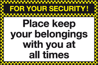 For your security keep belongings with you at all times MJN Safety Signs Ltd