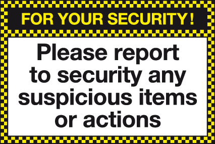 For your security report to security any suspicious items or actions MJN Safety Signs Ltd