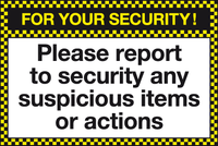 For your security report to security any suspicious items or actions MJN Safety Signs Ltd