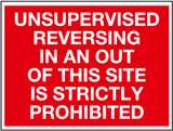 Unsupervised reversing in and out of this site is strictly prohibited sign MJN Safety Signs Ltd