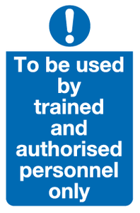 To be used by trained and authorised personnel only sign MJN Safety Signs Ltd