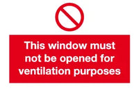 This window must not be opened for ventilation purposes sign MJN Safety Signs Ltd
